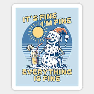 It's Fine I'm Fine Everything is Fine -  Melting Snowman Magnet